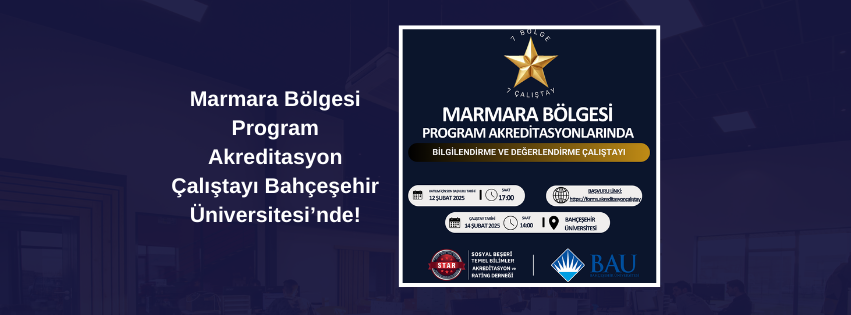 Marmara Bölgesi Program Akreditasyon Çalıştayı Bahçeşehir Üniversitesi’nde!