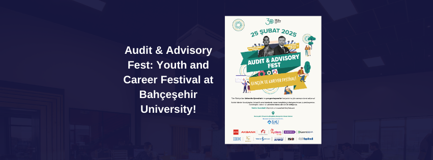Audit & Advisory Fest: Youth and Career Festival at Bahçeşehir University!