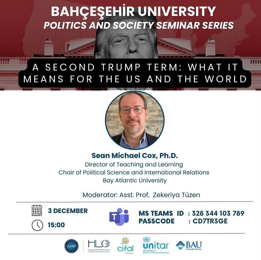 BAHÇESEHIR UNIVERSITY POLITICS AND SOCIETY SEMINAR SERIES A SECOND TRUMP TERM: WHAT IT MEANS FOR THE US AND THE WORLD