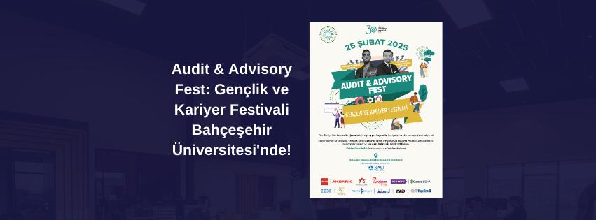 Audit & Advisory Fest: Gençlik ve Kariyer Festivali Bahçeşehir Üniversitesi'nde!