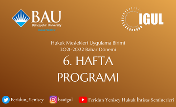 IGUL Hukuk Meslekleri Uygulama Birimi 2021-2022 Bahar Dönemi 6. Hafta Etkinlikleri