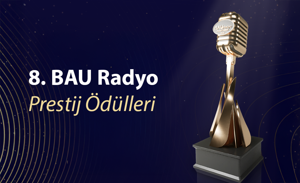 BAU Radyo Prestij Ödülleri 8 Nisanda Sahibini Buluyor