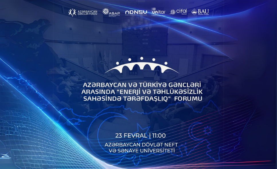 Azerbaycan ve Türkiye Gençleri Enerji ve Güvenlik İçin Buluştu