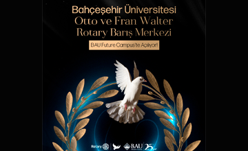 Rotary Barış Merkezi Bahçeşehir Üniversitesi Future Campus'te açılıyor!