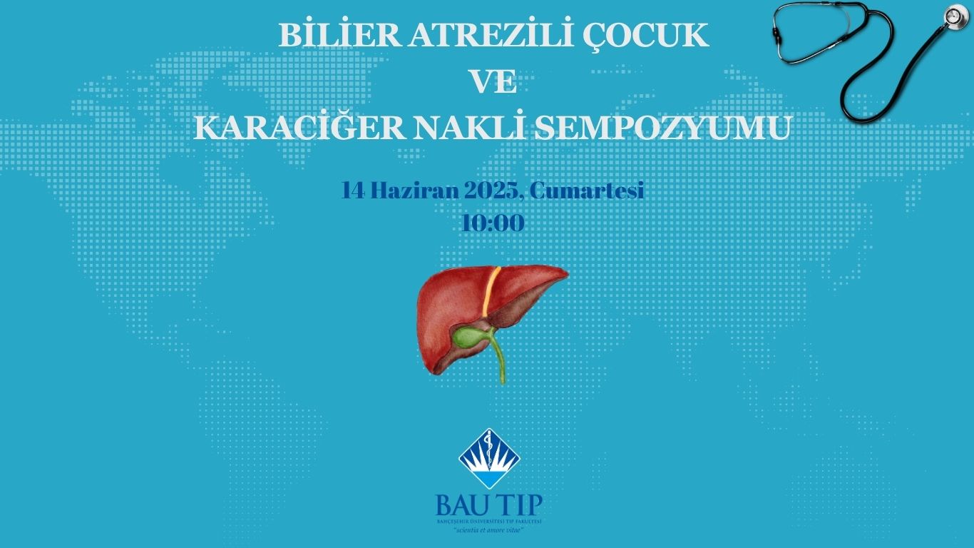 Biliary Atresia and Liver Transplantation Symposium in Children was held at Bahçeşehir University Faculty of Medicine