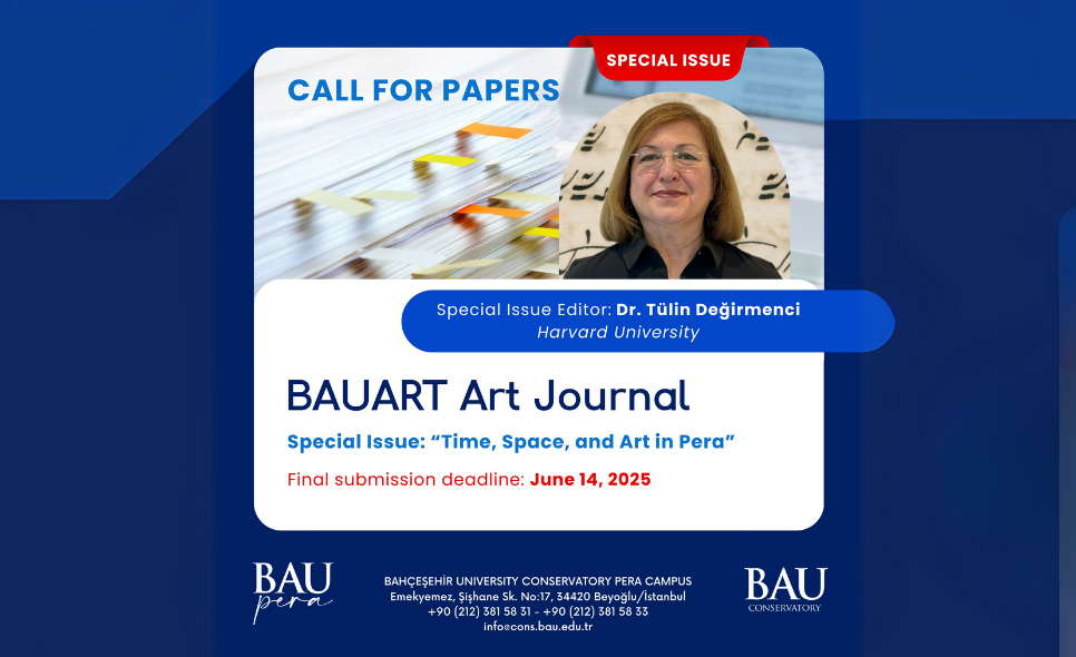 BAUART Art Journal, Bahçeşehir University Conservatory Special Issue: “Time, Space, and Art in Pera”